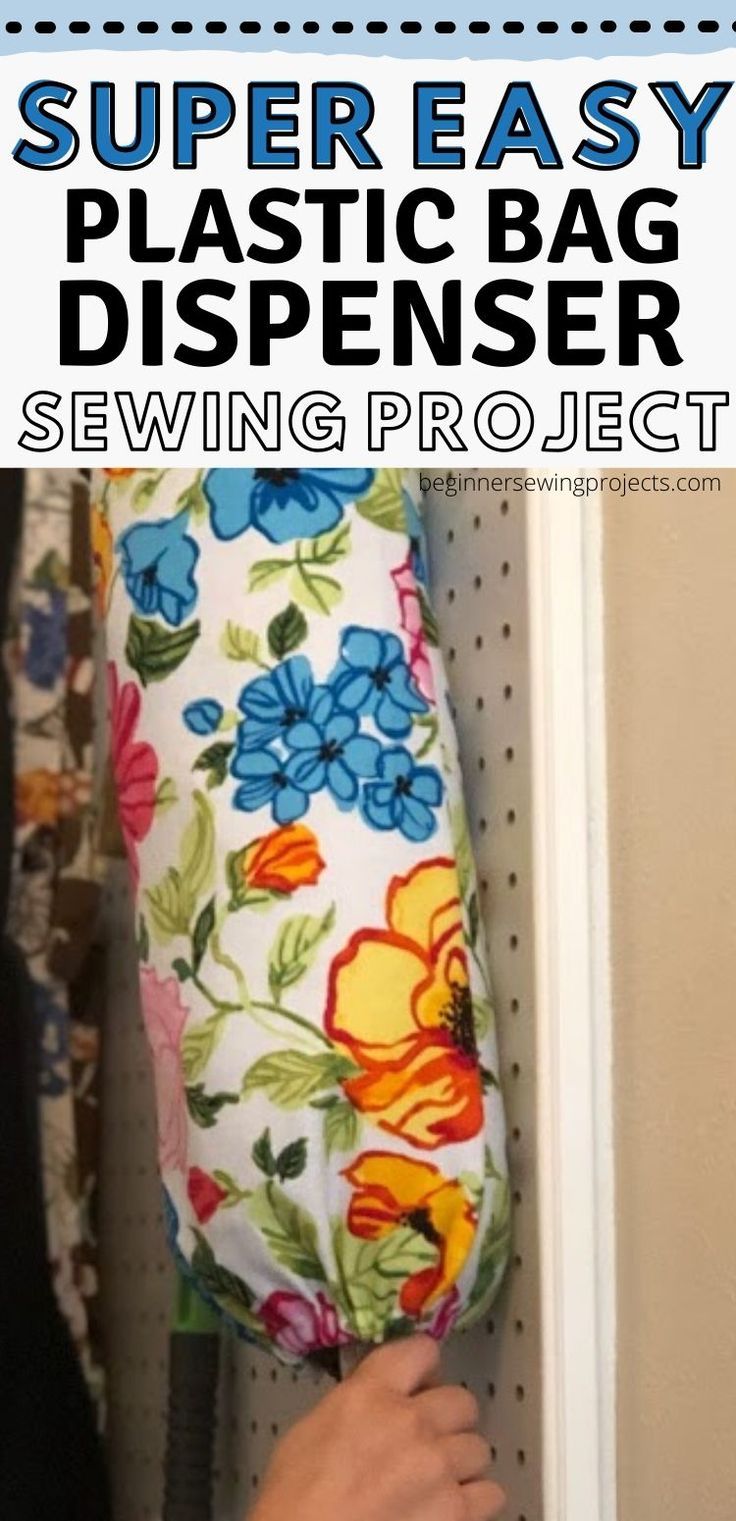 a sewing project with the title super easy plastic bag dispenser sewing project