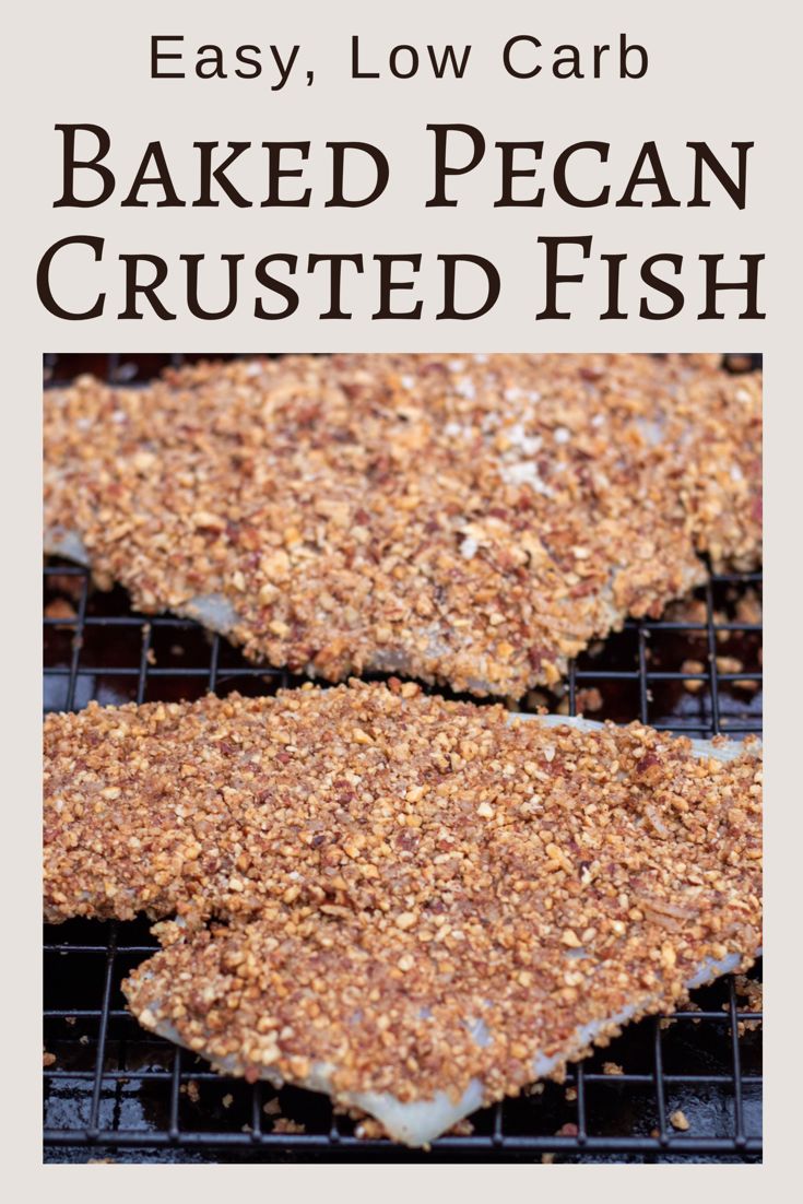 baked pecan crusted fish on a grill with text overlay that reads easy, low carb baked pecan crusted fish