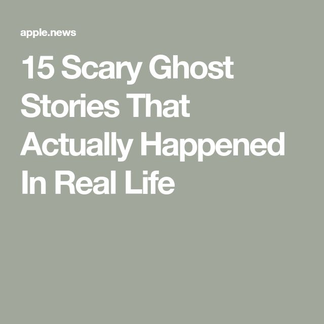 the text reads, 15 scary ghost stories that actually happened in real life with an image of