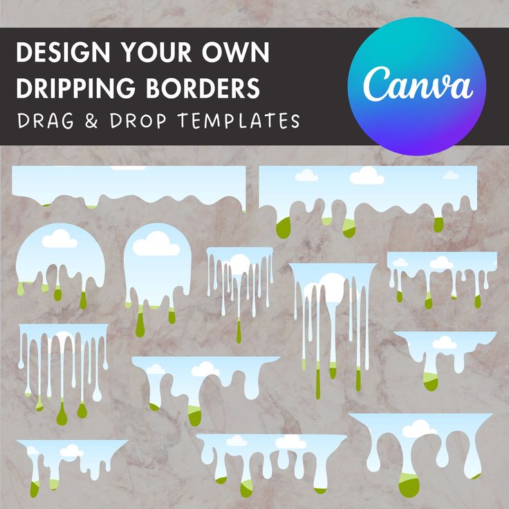 the design your own driping borders for drag and drop templates