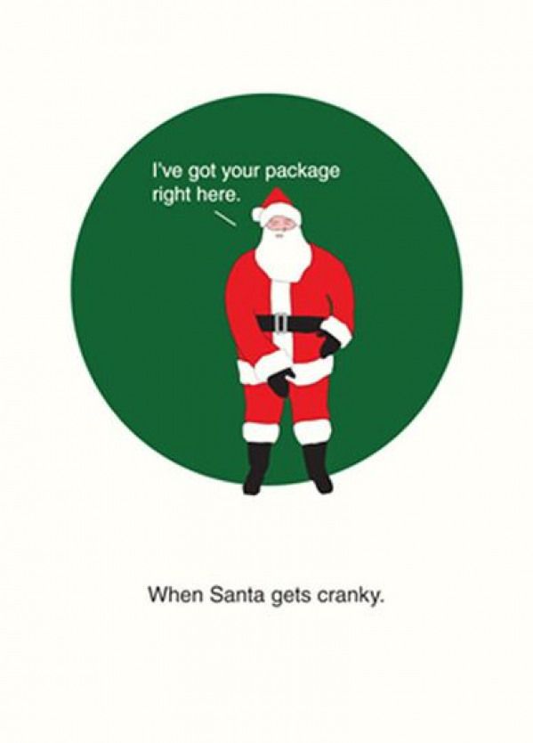 a santa clause with the caption i've got your package right here when santa gets cranky