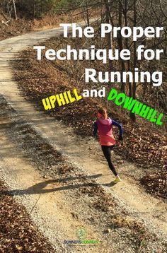 the proper technique for running uphill and downhill is to do something right now