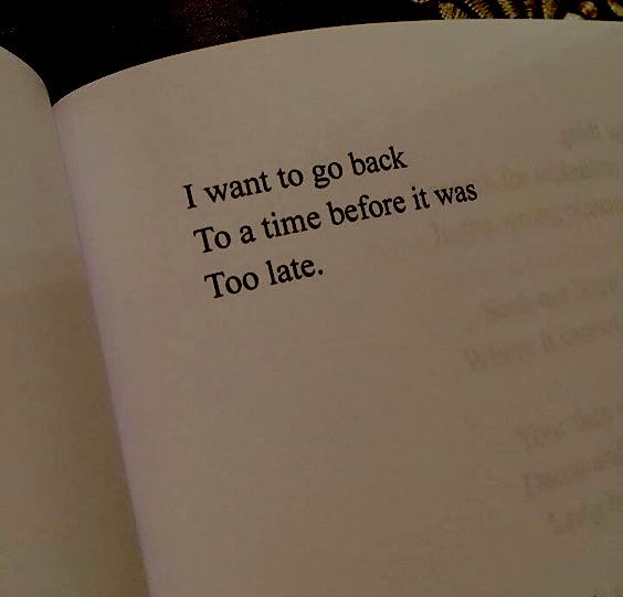 an open book with the words i want to go back to a time before it was too late