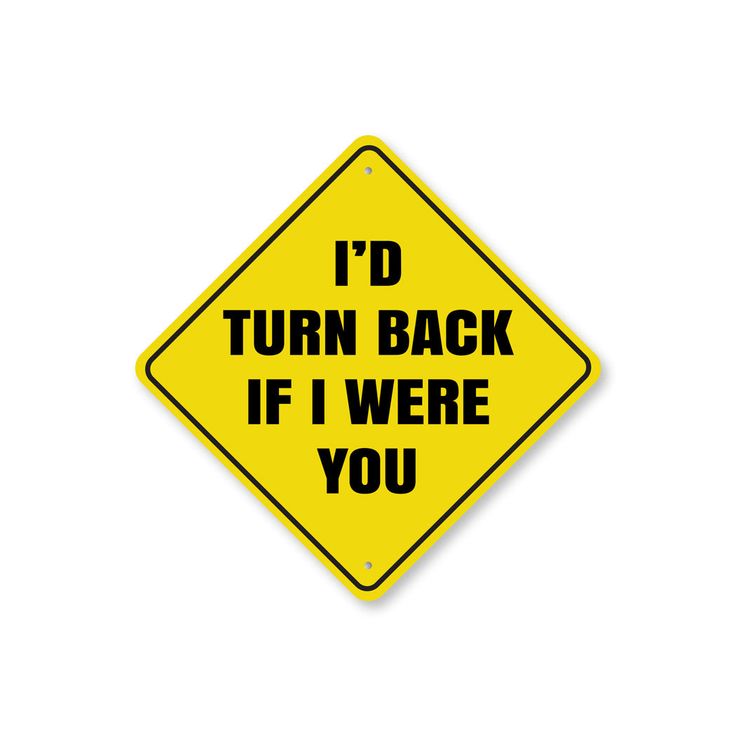 Id Turn Back If I were You Sign Be Right Back Sign, Weird Signs, Music Bedroom, Yard Kitchen, Bedroom Man Cave, Cave Game, Teenager's Room, Piece Sign, Sarcastic Shirts