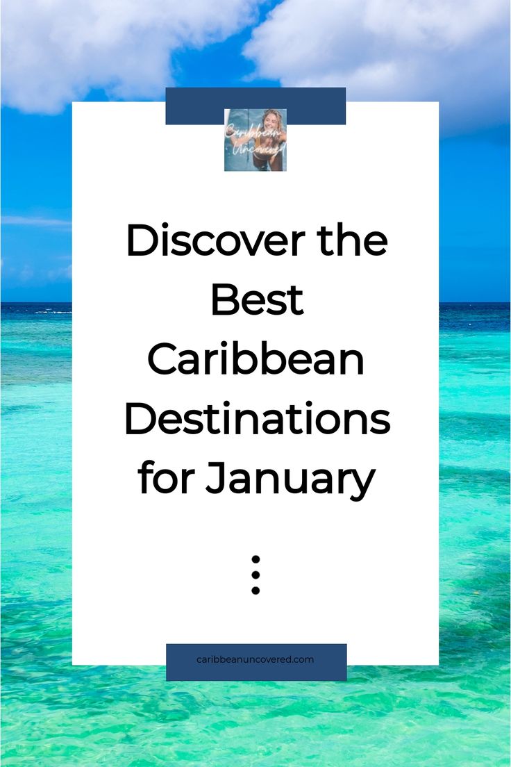 the ocean with text that reads, discovering the best caribbean destinations for january