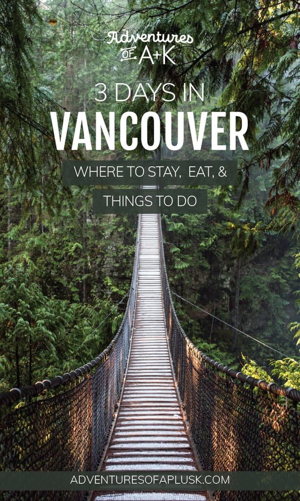 a suspension bridge with the words 3 days in vancouver where to stay, eat and things to do