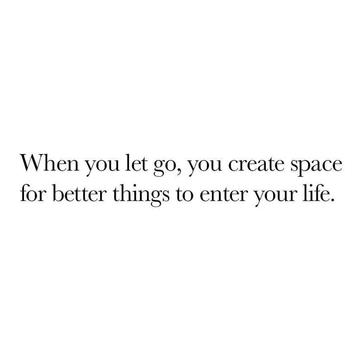 an image with the words when you let go, you create space for better things to enter your life