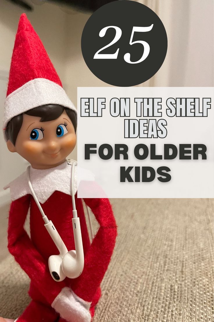 an elf with a stethoscope sitting on the floor and text overlay reads 25 elf on the shelf ideas for older kids