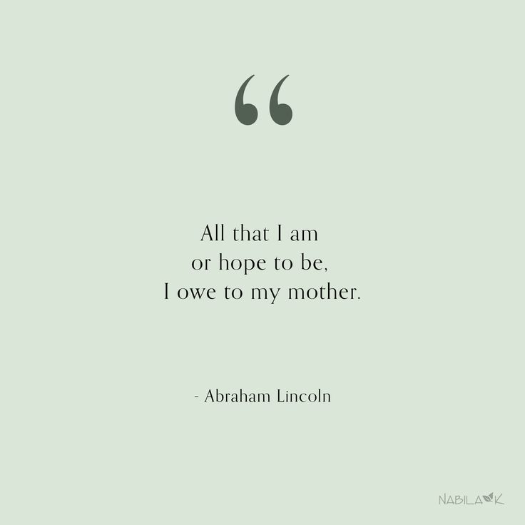 abraham lincoln quote all that i am or hope to be i owve to my mother