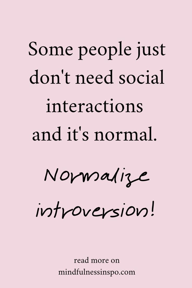 some people just don't need social interactions and it's normal