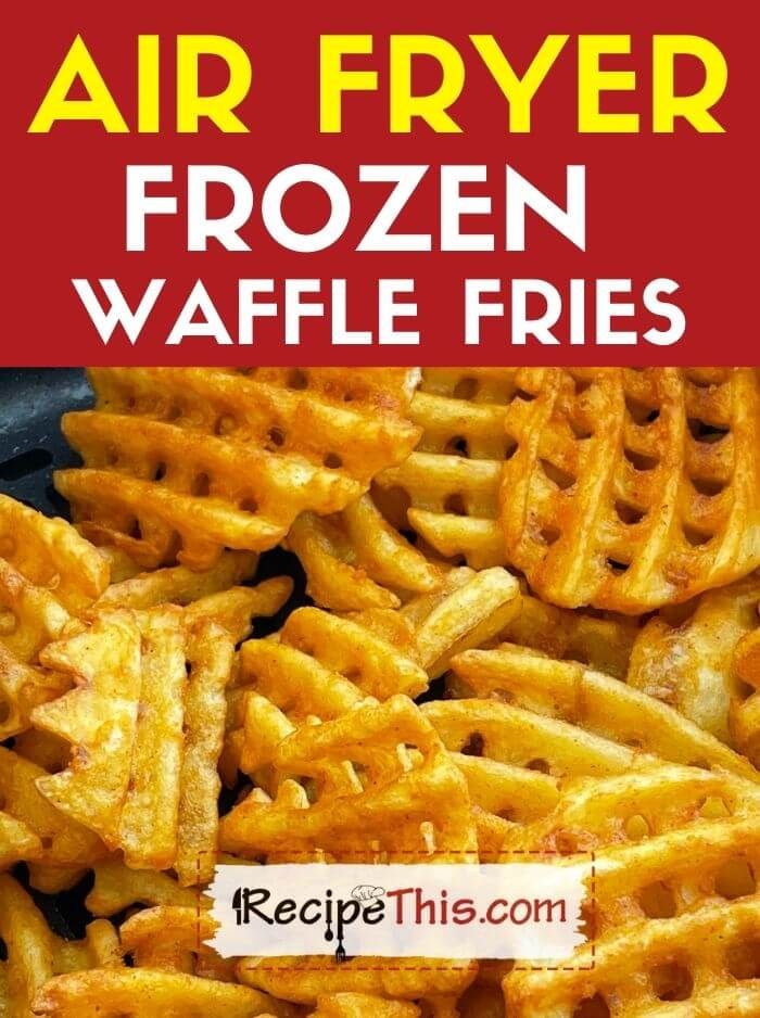 the cover of an air fryer frozen waffle fries recipe