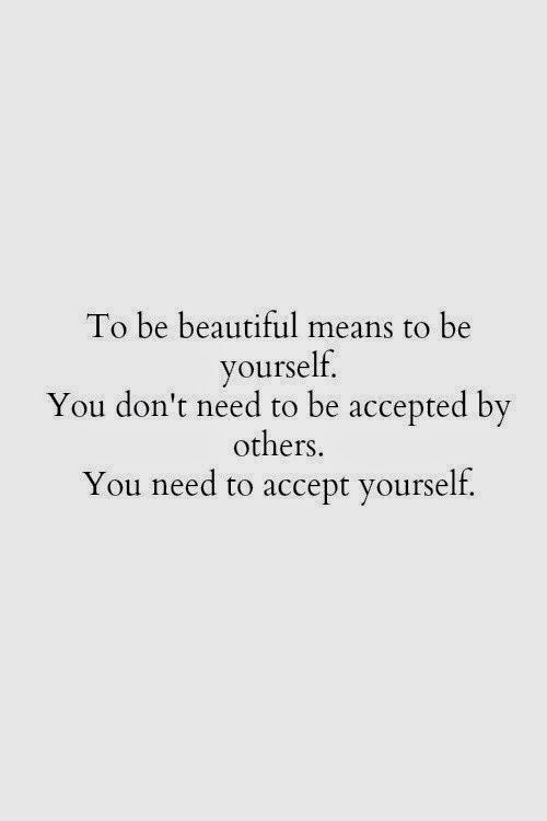 the words to be beautiful means to be yourself you don't need to be accepted by others