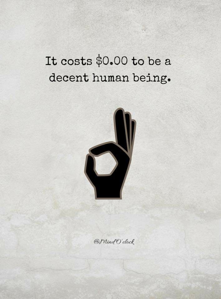 a poster with the words it cost $ 10, 000 to be a decent human being