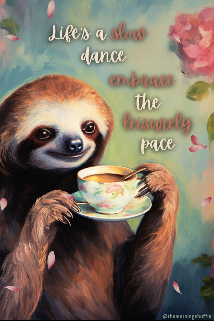 a painting of a slotty holding a tea cup with the words life is a slow dance on it