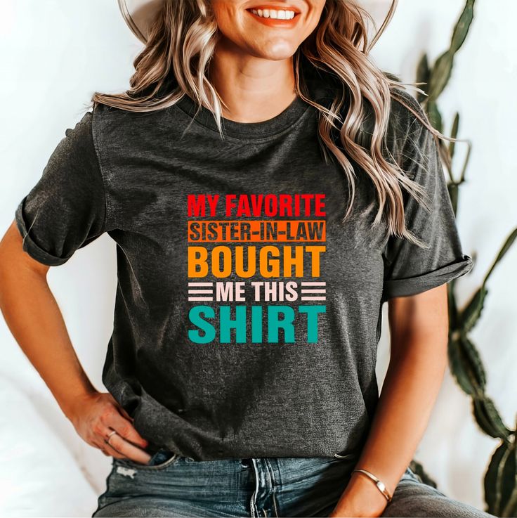 Show off your special bond with this playful and bright shirt. Perfect for family gatherings or casual outings, this tee makes a great present idea that brings humor and joy. Celebrate your favorite sister-in-law with this vibrant and funny top! 🌈 Shirt Colors: Check out the image to see our full range of available shirt colors! 🎨 Design Colors: Light shirts feature sleek black text/design, while darker shirts showcase pristine white text/design (see image for details). 🧼 Care Tips: Keep your Birthday Graphic Tee Shirt With Relaxed Fit, Graphic Tee Shirt With Relaxed Fit For Birthday, Relaxed Fit Graphic Tee Shirt For Birthday, Casual Birthday Slogan Shirt, Birthday T-shirt With Relaxed Fit And Text Print, Birthday Slogan T-shirt Relaxed Fit, Relaxed Fit Birthday Slogan T-shirt, Relaxed Fit Tops With Funny Text For Birthday, Fun Letter Print Tops For Gifts