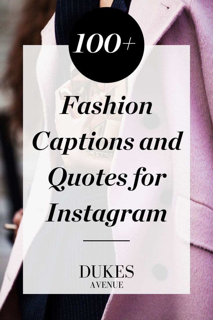 the words 100 fashion captions and quotes for instagrams on top of an image