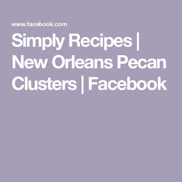 the words simply recipes new orleans pecan clusters, facebook and other social media posts