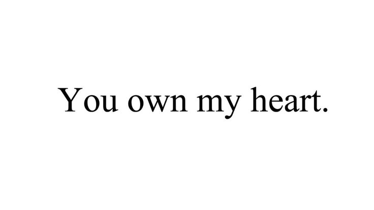 the words you own my heart written in black on a white background