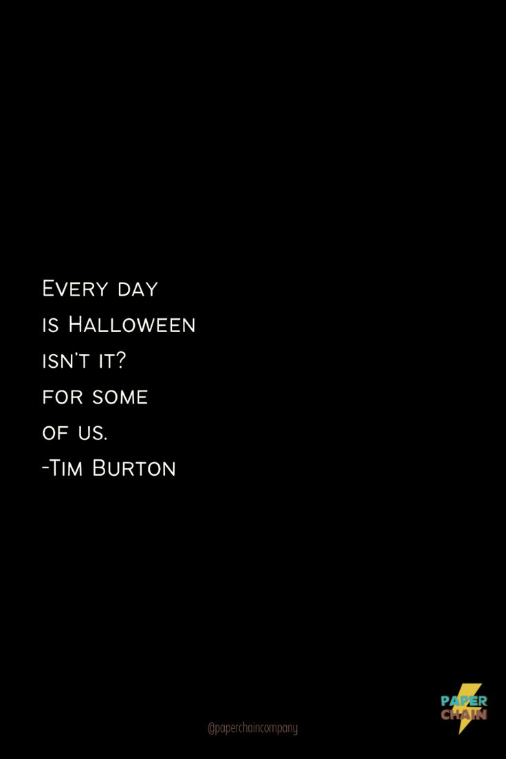 a black and white photo with the words every day is halloween isn't it for some or us tim burton