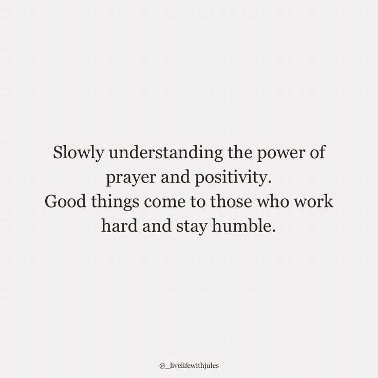 a quote that reads slowly understand the power of prayer and positivity good things come to those who work hard and stay humble