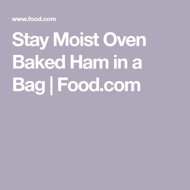 the words stay most oven baked ham in a bag food com