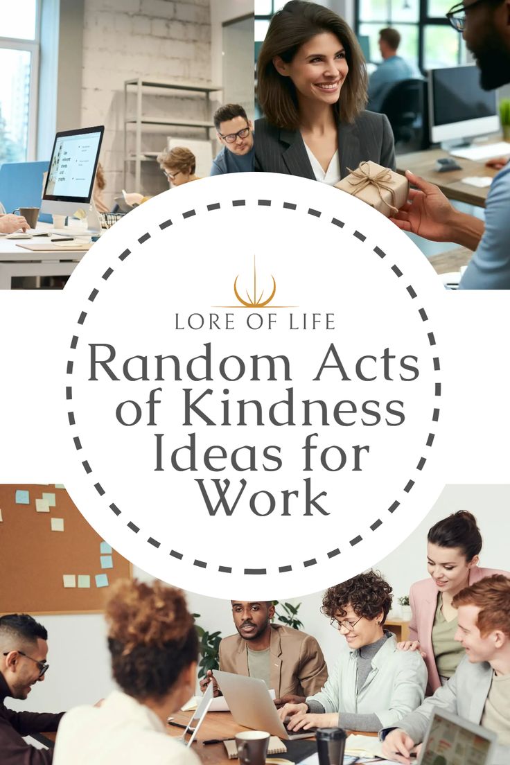 the words random acts of kindness for work on top of pictures of people working in an office