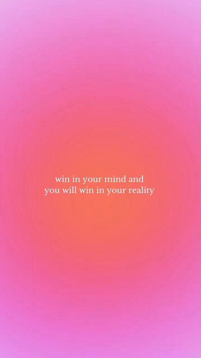 an orange and pink background with the words you win in your mind and you will win in your reality