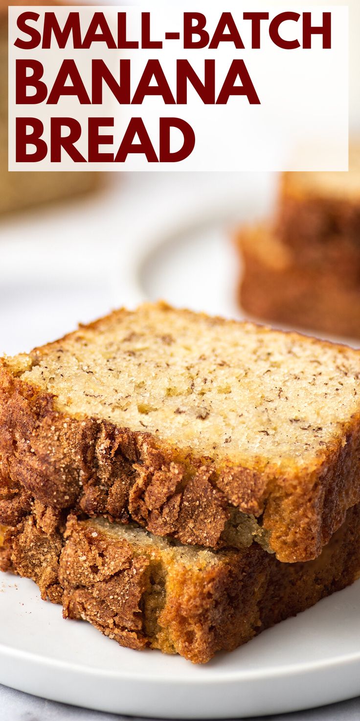 small batch banana bread on a plate with text overlay that reads small batch banana bread