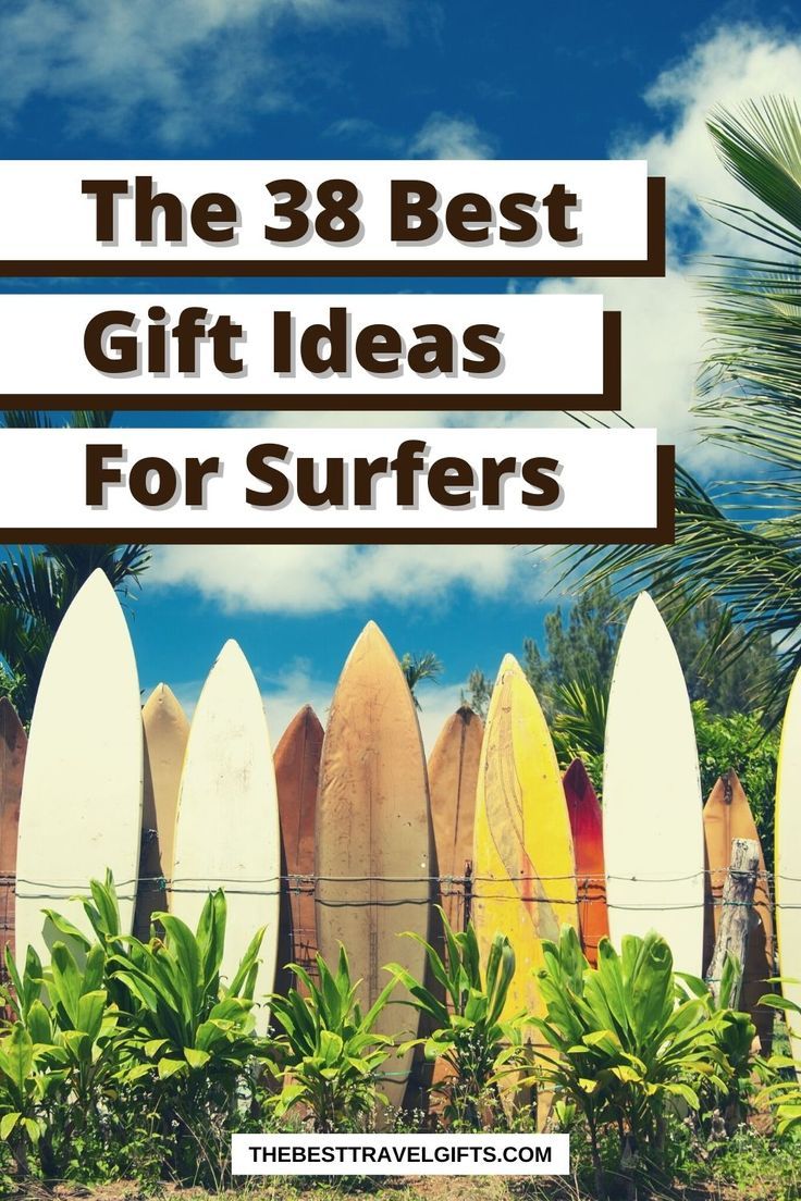 surfboards lined up against a fence with the words, the 38 best gift ideas for surfers