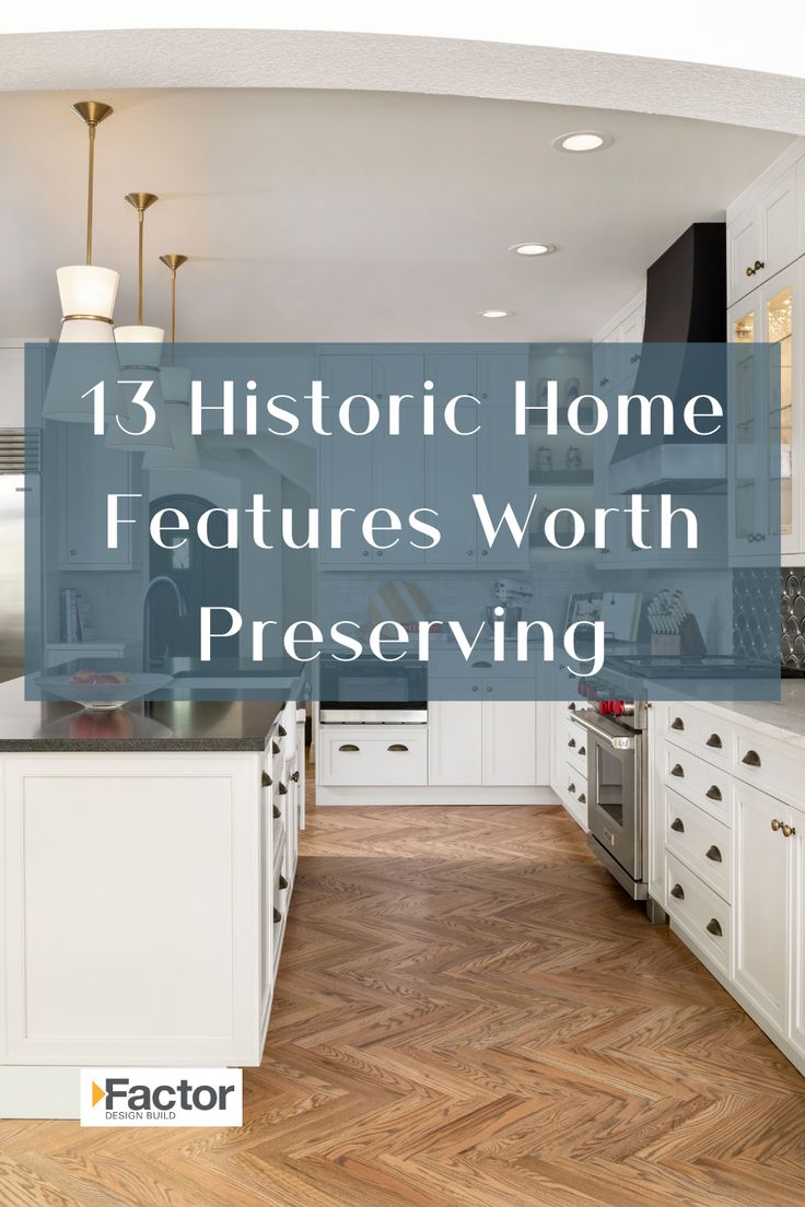 a kitchen with white cabinets and wood flooring in the center is an oval window that reads, 13 historic home features worth preserving