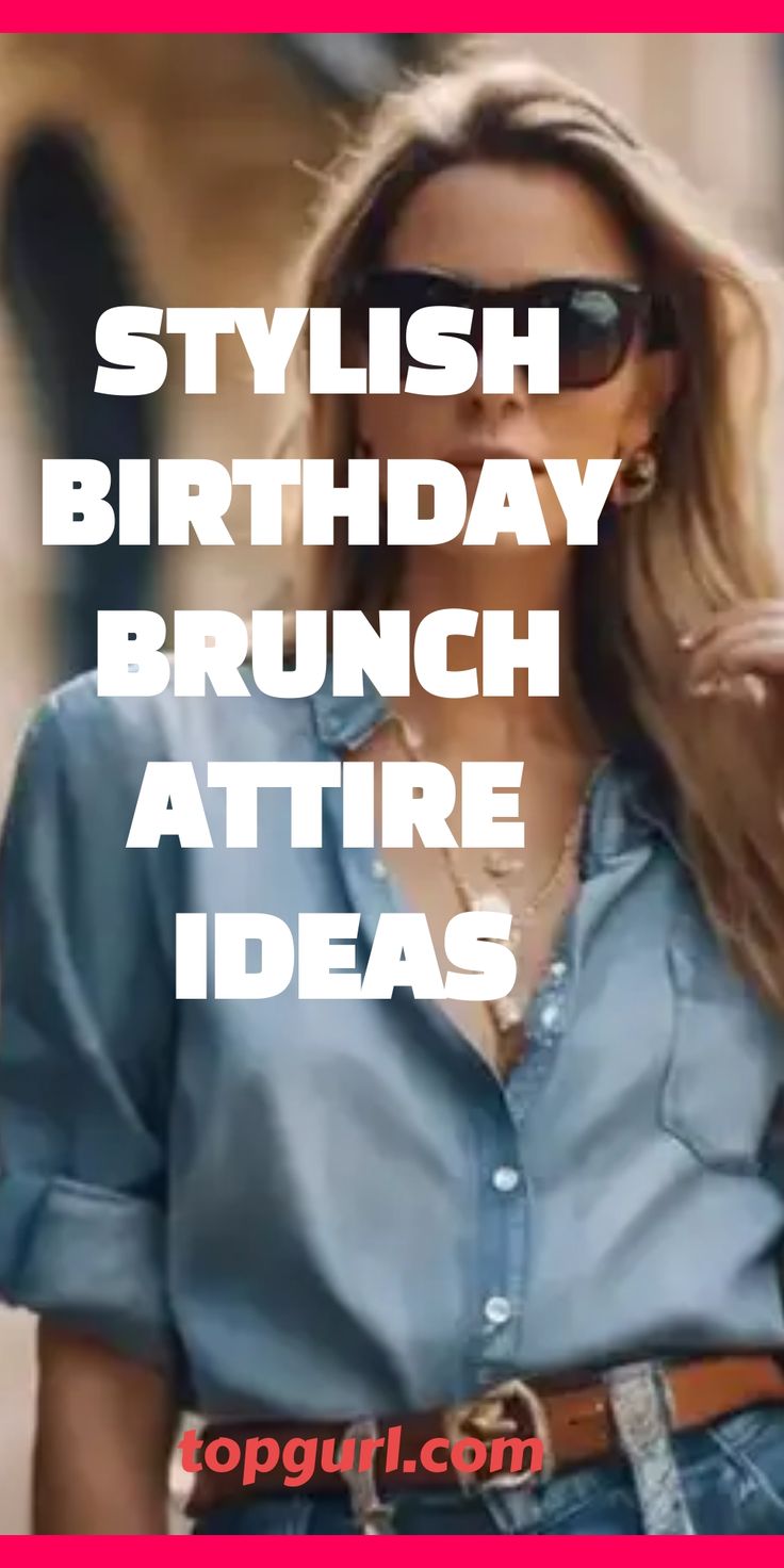 a woman in denim shirt and jeans with the words stylish birthday brunch attire ideas