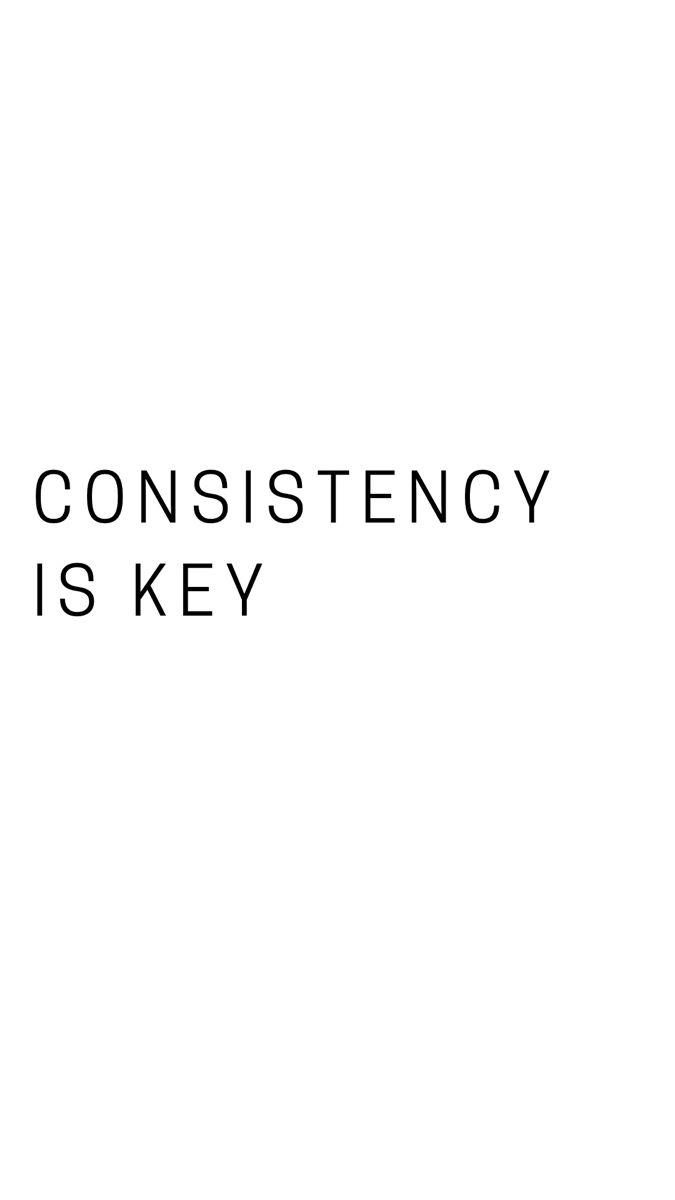 the words are in black and white against a white background that says, no constistency is key