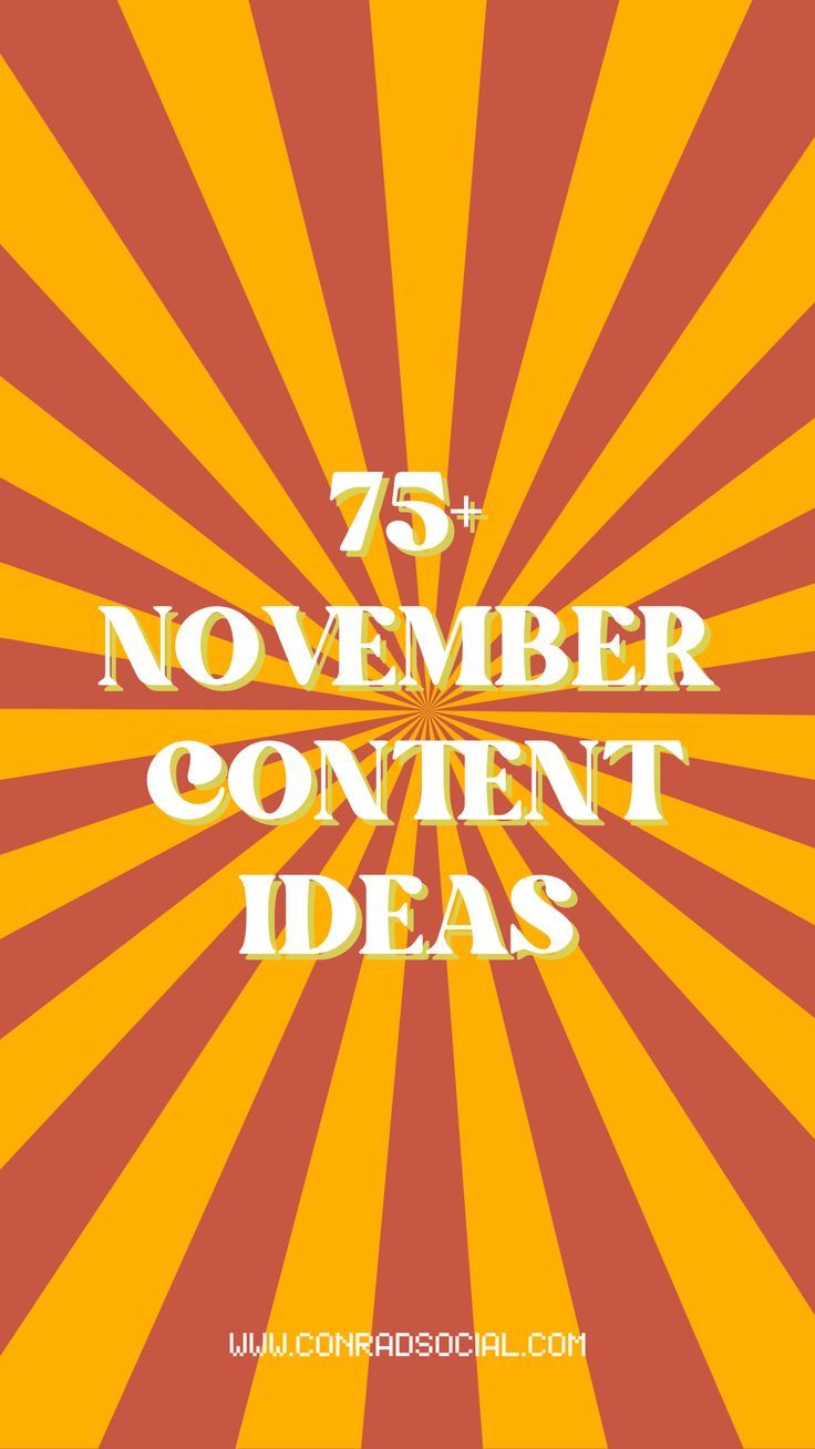 an orange and yellow background with the words 75 november content ideas