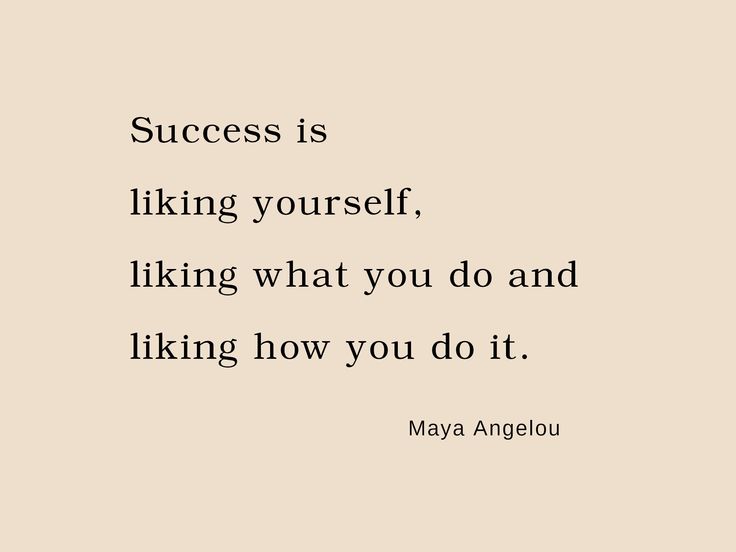 a quote that reads success is liking yourself, liking what you do and liking how you do it