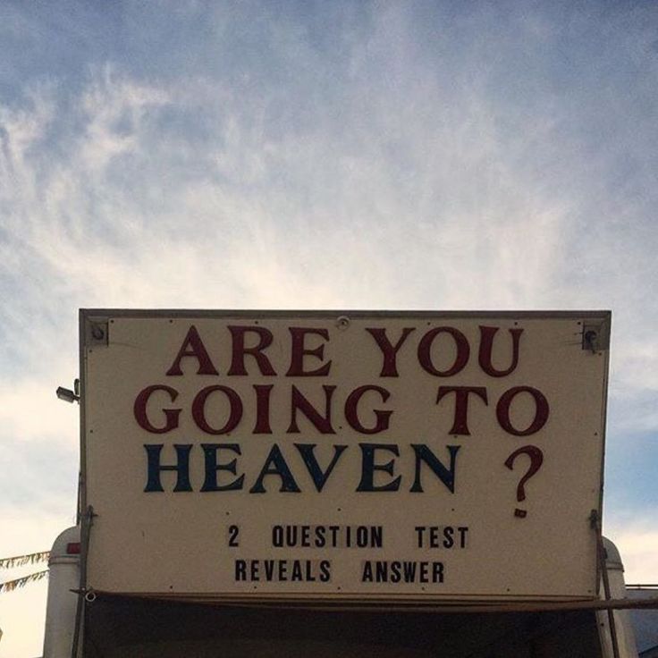 a sign that says are you going to heaven?