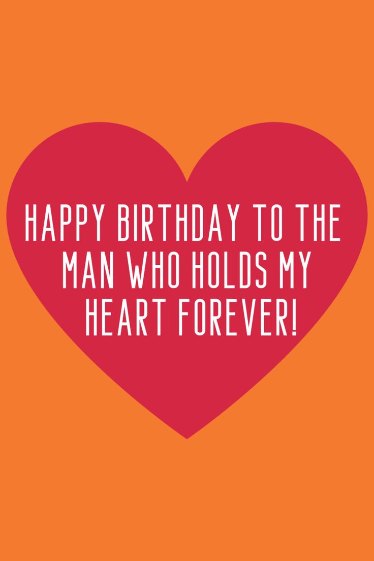 a heart with the words happy birthday to the man who holds my heart forever