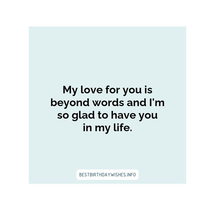 a quote that says, my love for you is beyond words and i'm so glad