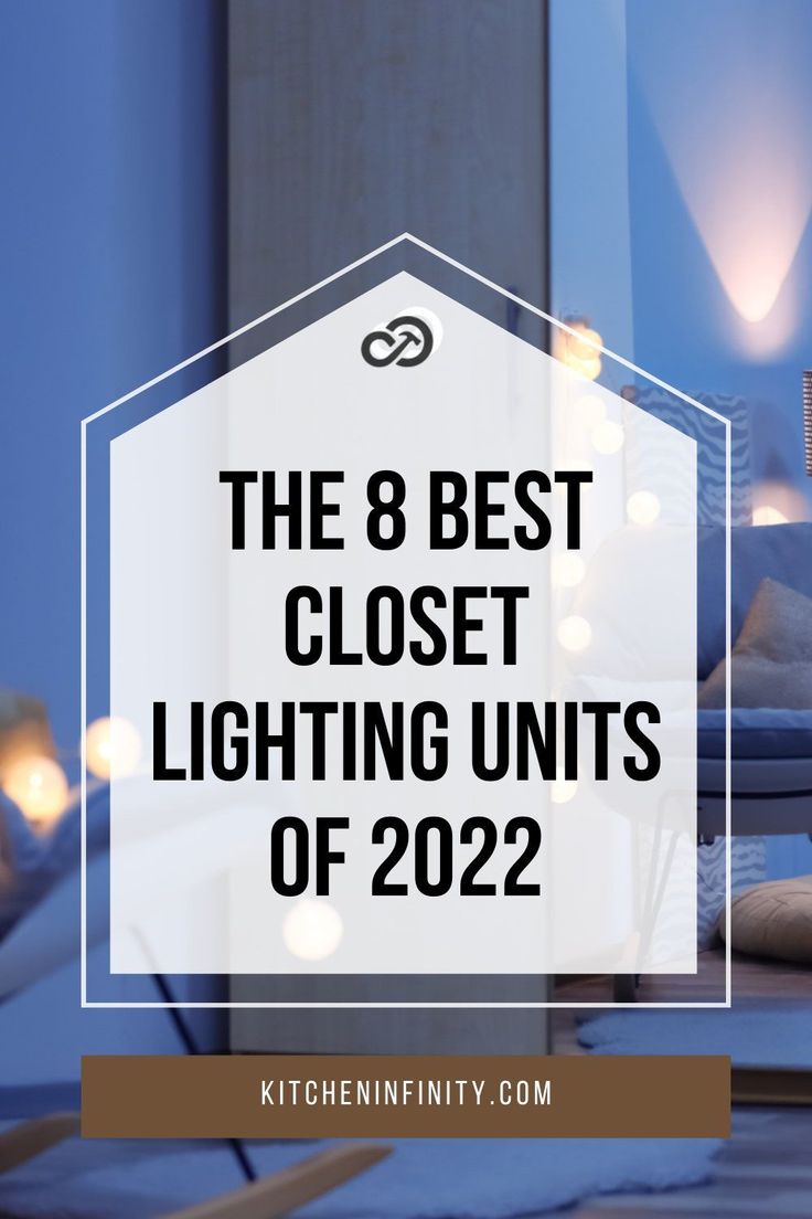 the 8 best closet lighting units of 2020 with text overlay that reads, the 8 best closet lighting units of 2021