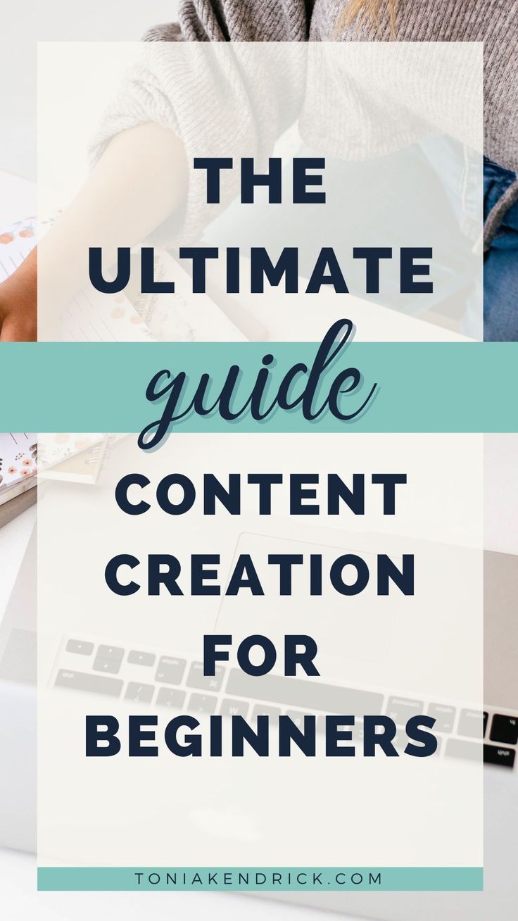 the ultimate guide to content creation for beginners