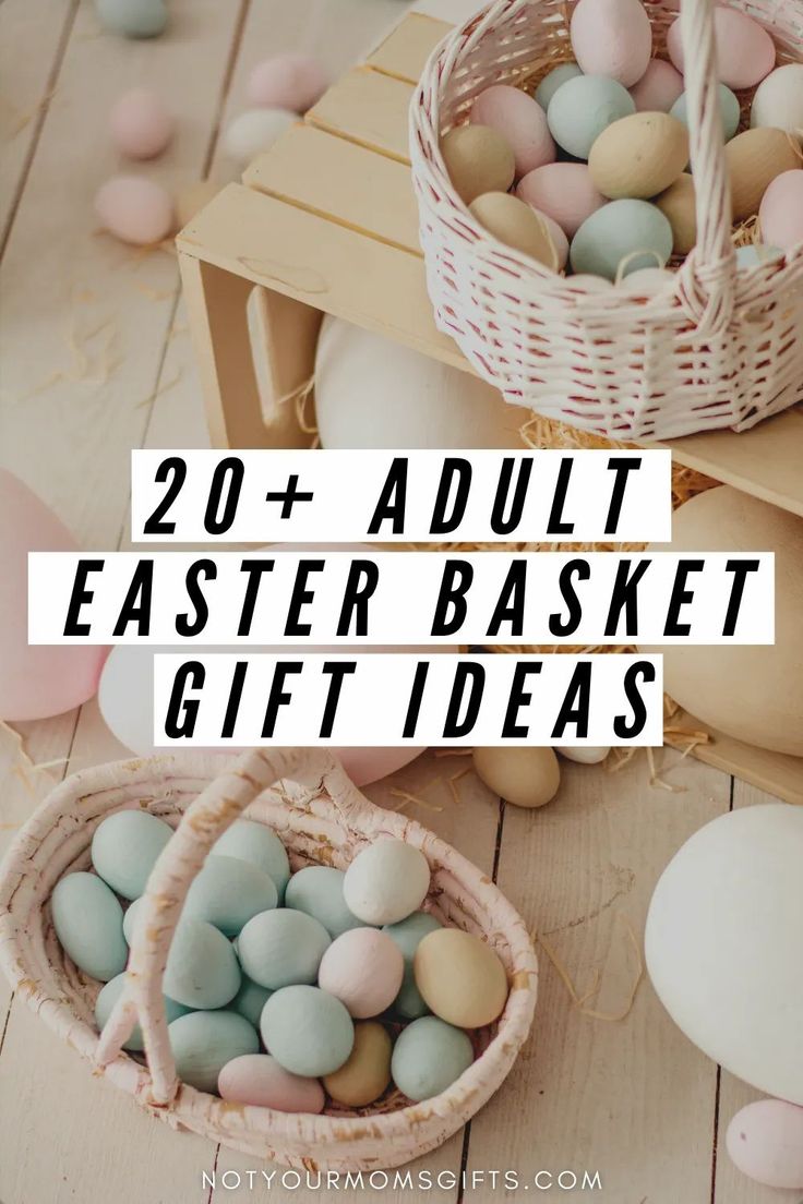 easter basket filled with pastel colored eggs and text overlay that reads 20 + adult easter basket gift ideas