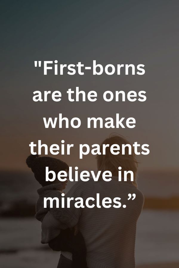 two people standing next to each other with the quote first - borns are the ones who make their parents believe in miracles