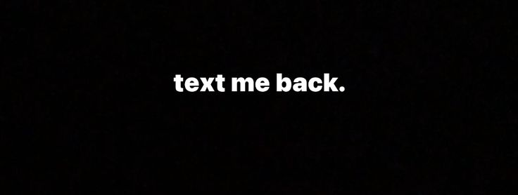 the words text me back are in white on a black background, and there is no image to describe