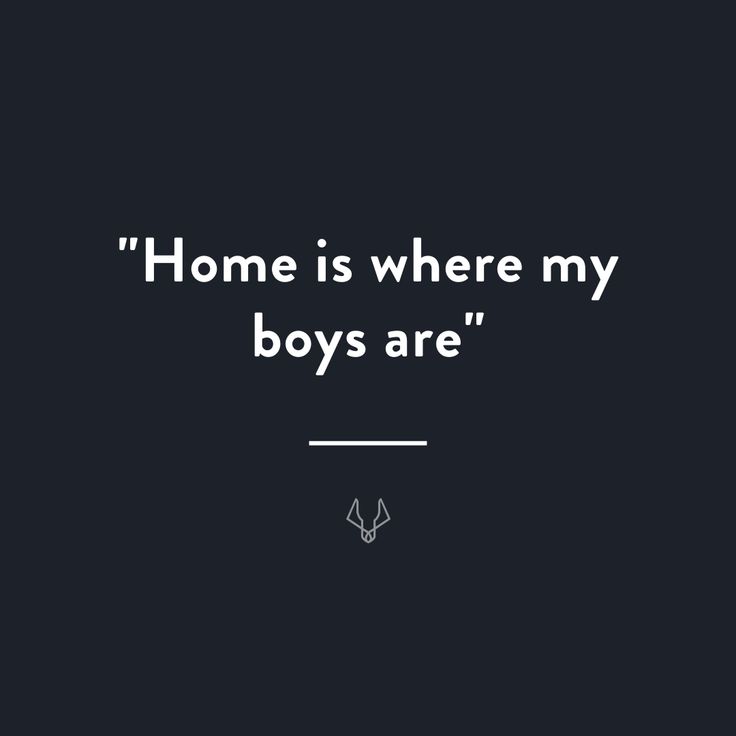 a black and white photo with the words'home is where my boys are '