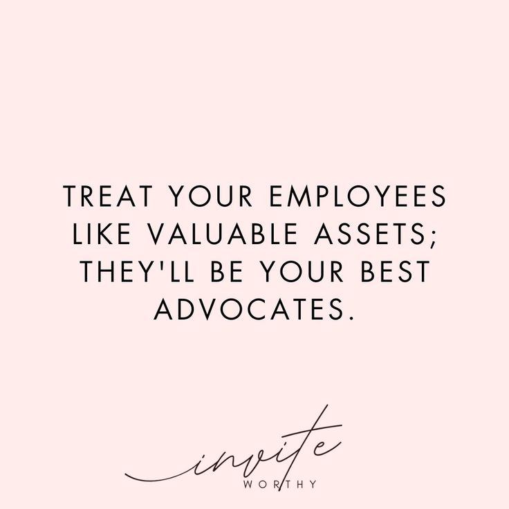 a pink background with the words treat your employees like valuable asset they'll be your best