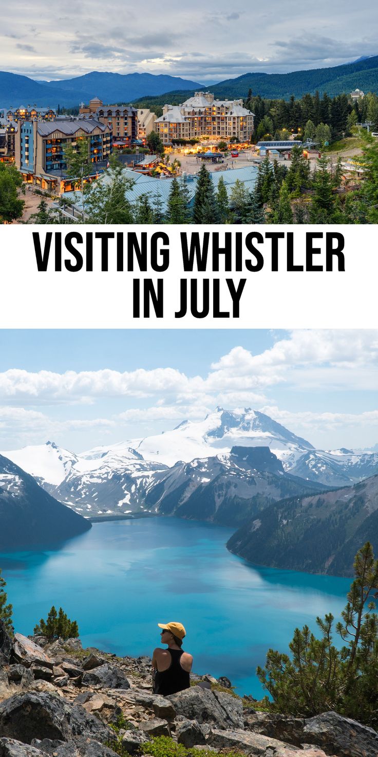 two pictures with the words visiting whistler in july and an image of a lake surrounded by mountains