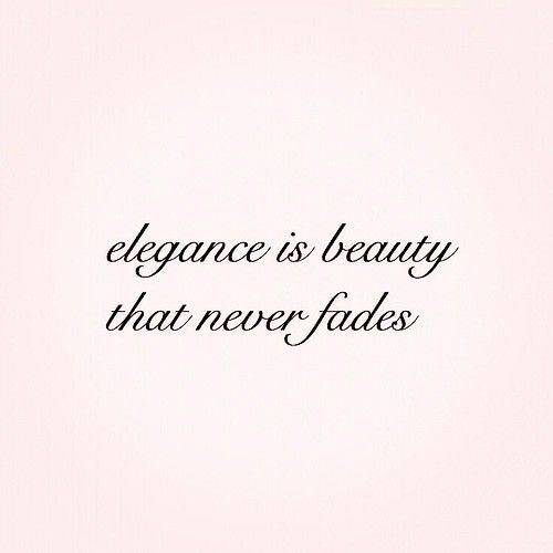 the words elegance is beauty that never fadess on a white background with black lettering