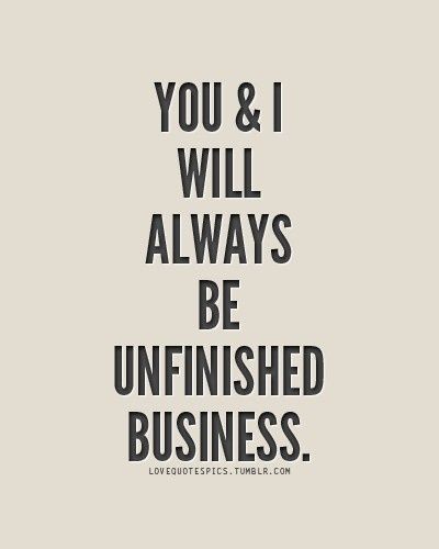 the words you & i will always be unfinished business