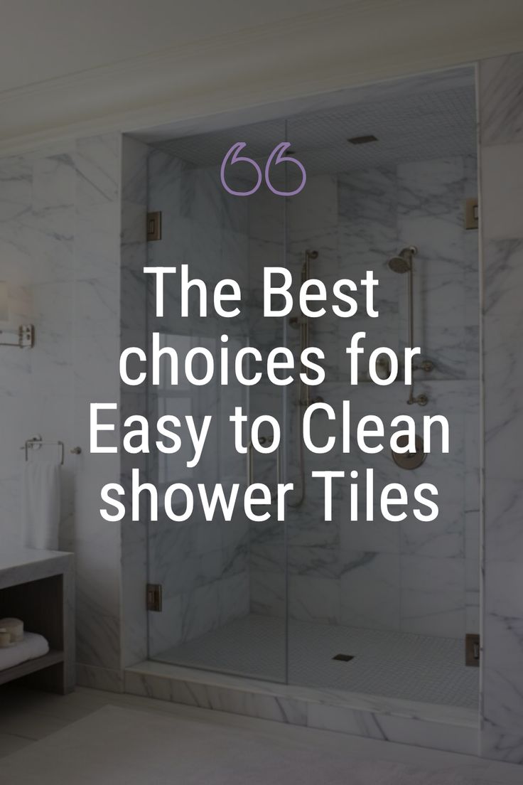 the best choices for easy to clean shower tiles in your home or office, bathroom