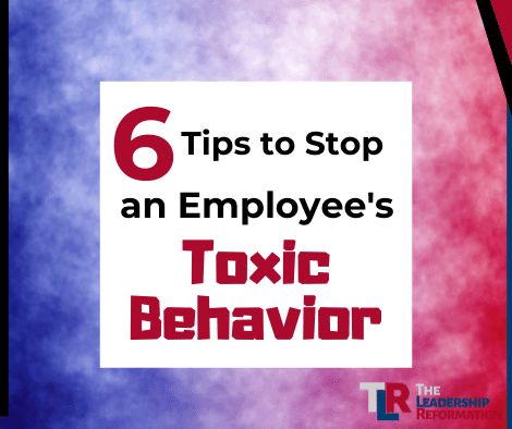 the words 6 tips to stop an employee's toxic behavior on a blue and red background