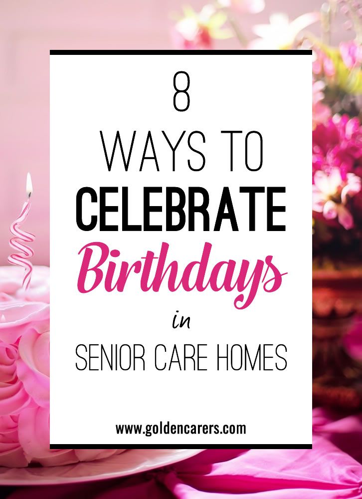 a birthday cake with pink frosting on it and the words 8 ways to celebrate birthdays in senior care homes